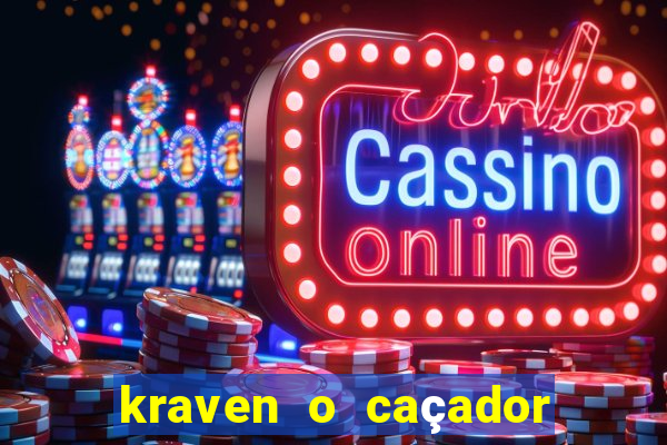 kraven o caçador filme completo dublado online